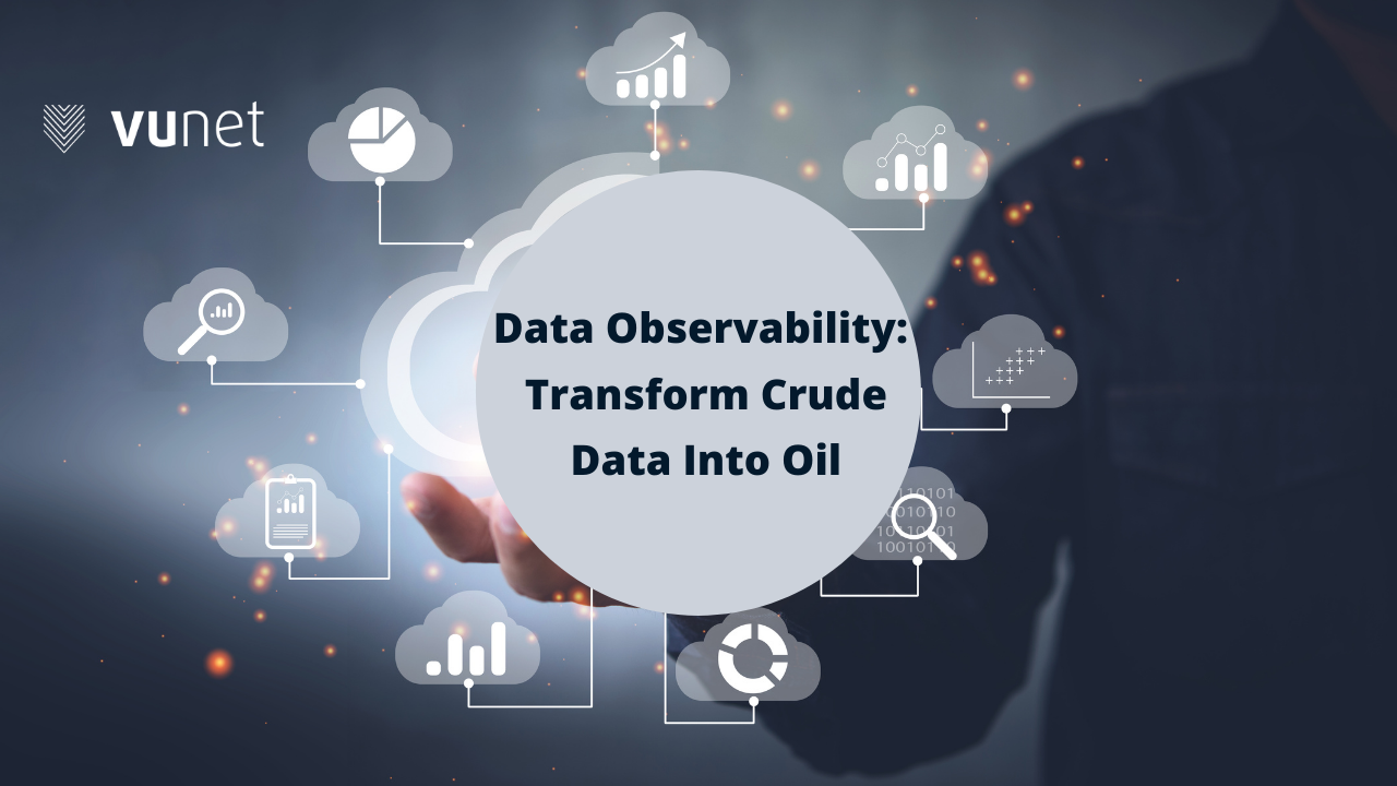 Data Observability: Transform Crude Data Into Oil