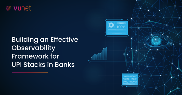 Building an Effective Observability Framework for UPI Stacks in Banks